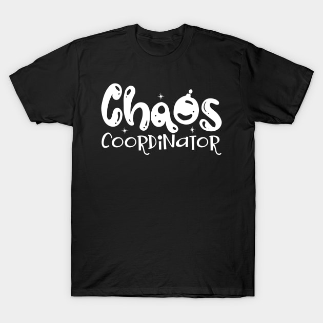 Chaos Coordinator Mothers Day Gift T-Shirt by PurefireDesigns